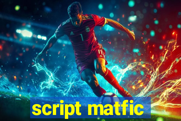 script matfic